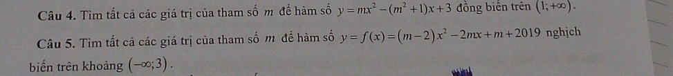 Tìm tất cả các giá trị của tham số m đề hàm số y=mx^2-(m^2+1)x+3 đồng biến trên (1;+∈fty ). 
Câu 5. Tìm tất cả các giá trị của tham số m đề hàm số y=f(x)=(m-2)x^2-2mx+m+2019 nghịch 
biến trên khoảng (-∈fty ;3).