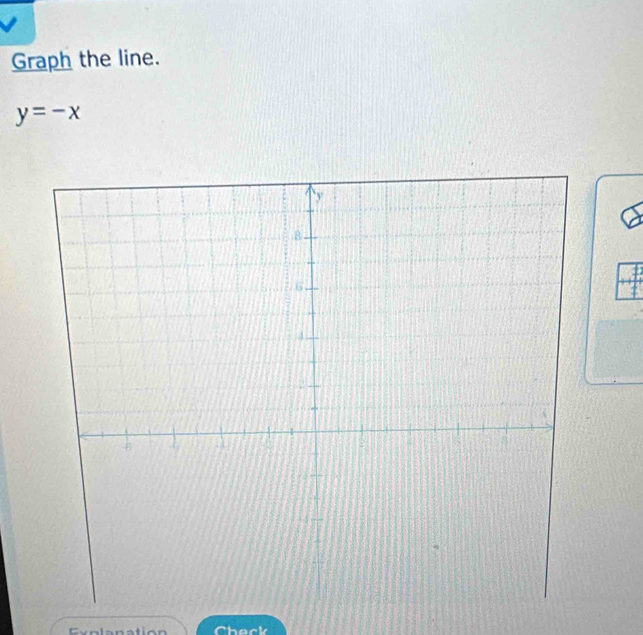 Graph the line.
y=-x
Check