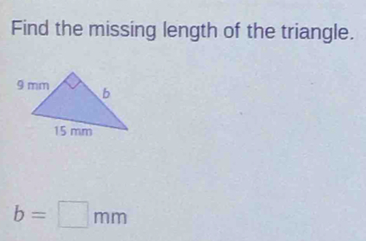 Find the missing length of the triangle.
b=□ mm