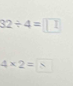 32 ÷ 4= │ I
4×2=√