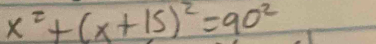 x^2+(x+15)^2=90^2