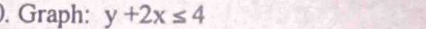 ). Graph: y+2x≤ 4