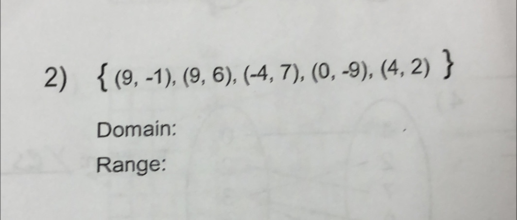  (9,-1),(9,6),(-4,7),(0,-9),(4,2)
Domain: 
Range: