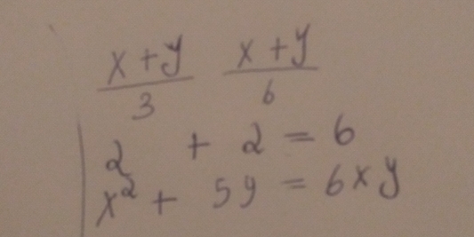  (x+y)/3  (x+y)/6 
2+2=6
x^2+5y=6xy