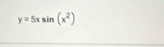 y=5xsin (x^2)