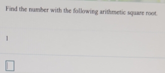 Find the number with the following arithmetic square root. 
.