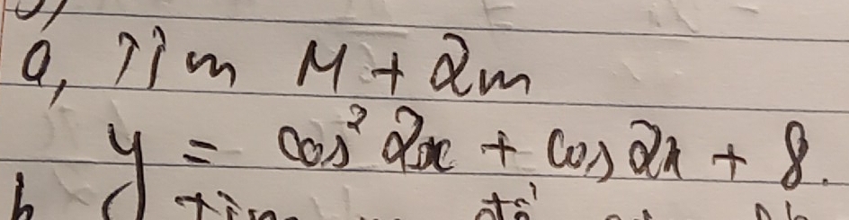 9, 11mM+2m
y=cos^22x+cos 2x+8.