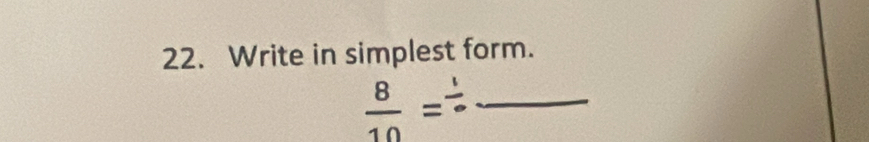 Write in simplest form. 
_  8/10 = 1/∈fty  