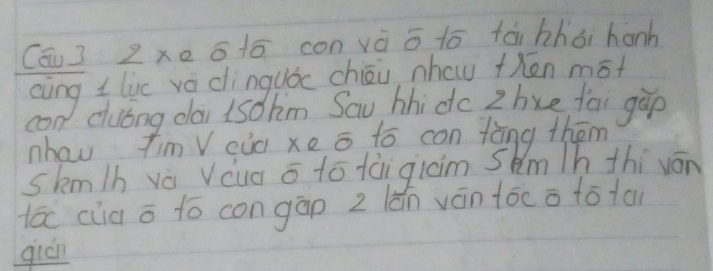 Cóu 3 zxe ātó con váā tó fái hhái hanh 
aing tlic va dinguóc chān, nhau then mot 
n cluóng dài isohm Sau, hhido 2hxe fāi gop 
nhawu TimV càà xe o to con tāng them
skm/h vè Vǒua ā tō fàigicim skm /h thí ván 
lā cia o tó congàp 2 ǎn ván tóco tota 
gián