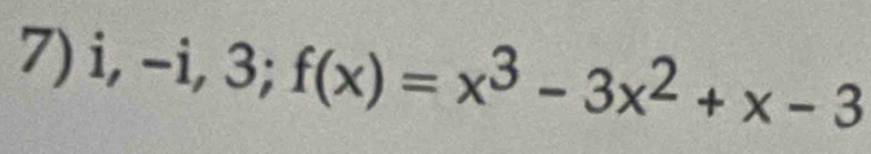 i, -i, 3; f(x)=x^3-3x^2+x-3