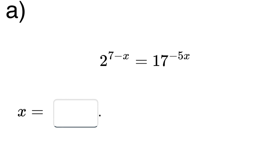 2^(7-x)=17^(-5x)
x=□.