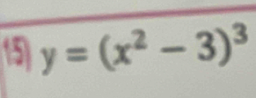 15 y=(x^2-3)^3