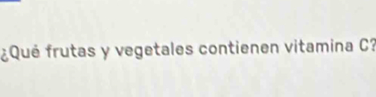 ¿Qué frutas y vegetales contienen vitamina C?