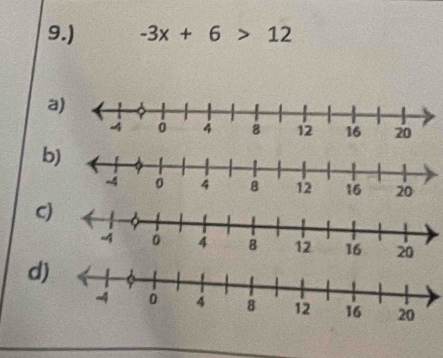 9.) -3x+6>12
a 
b 
C 
d)