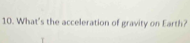 What’s the acceleration of gravity on Earth?