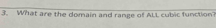 What are the domain and range of ALL cubic function?