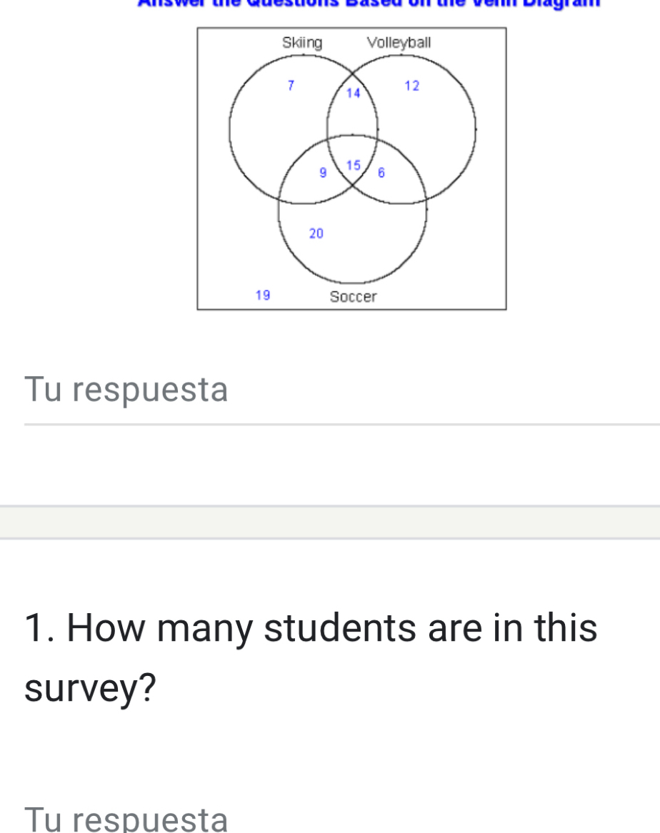 Tu respuesta 
1. How many students are in this 
survey? 
Tu respuesta