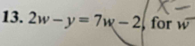 2w-y=7w-2 for W