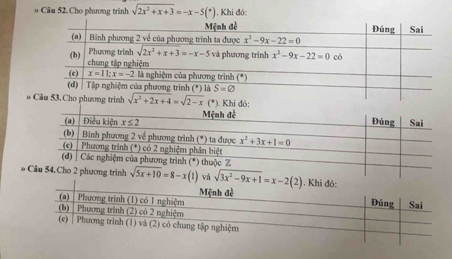 » Câu 52. Cho phương trình sqrt(2x^2+x+3)=-x-5(*). Khi đó:
»  
»