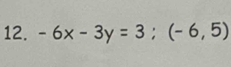 -6x-3y=3; (-6,5)