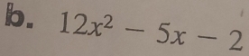 12x^2-5x-2