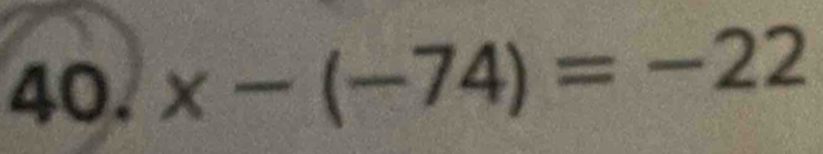 x-(-74)=-22