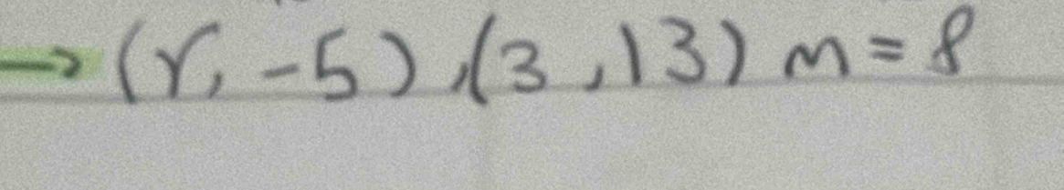 (gamma ,-5),(3,13)m=8