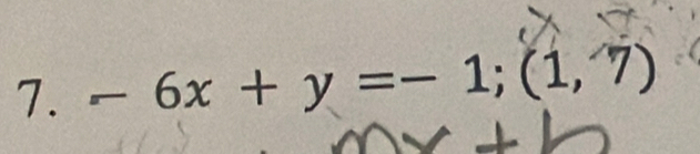 -6x+y=-1; (1,7)