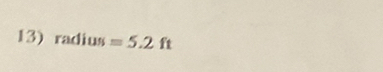 radius =5.2ft