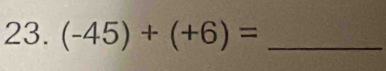 (-45)+(+6)= _