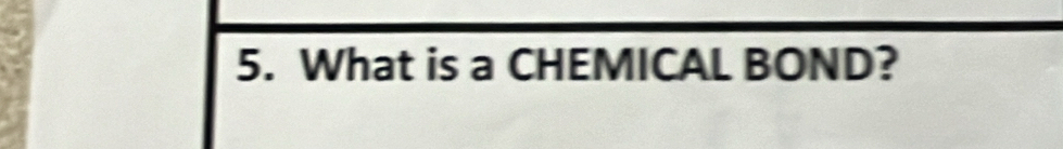 What is a CHEMICAL BOND?