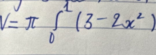 V=π ∈tlimits _0^(1(3-2x^2))