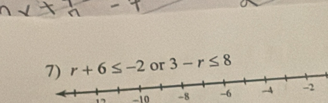 r+6≤ -2 or 3-r≤ 8
1” -10