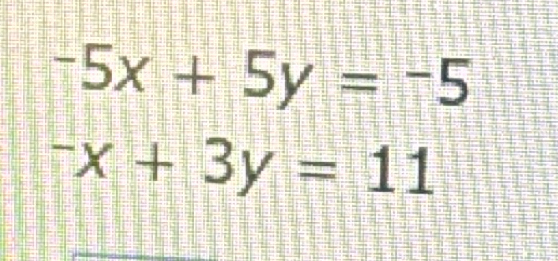 -5x+5y=-5^-x+3y=11