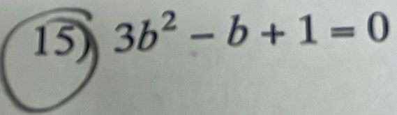 3b^2-b+1=0