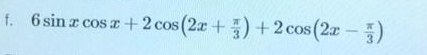 6sin xcos x+2cos (2x+ π /3 )+2cos (2x- π /3 )