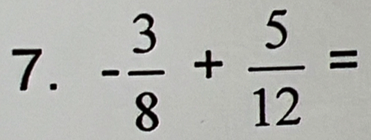 - 3/8 + 5/12 =