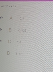 · 4.32* · 1.25
A -5.4
B 125
C 5 4
6.125