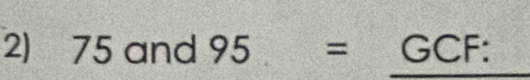 75 and 195 2 = GCF: