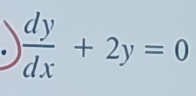   dy/dx +2y=0