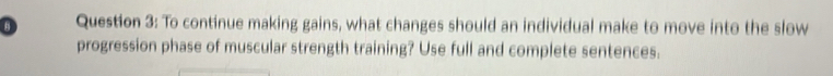 To continue making gains, what changes should an individual make to move into the slow 
progression phase of muscular strength training? Use full and complete sentences.