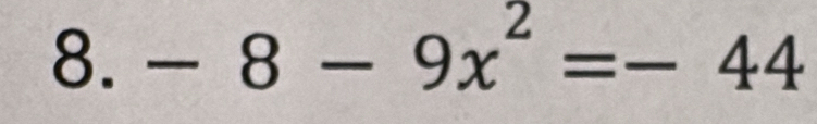 -8-9x^2=-44