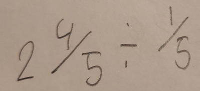 2^4/_5/ ^1/_5