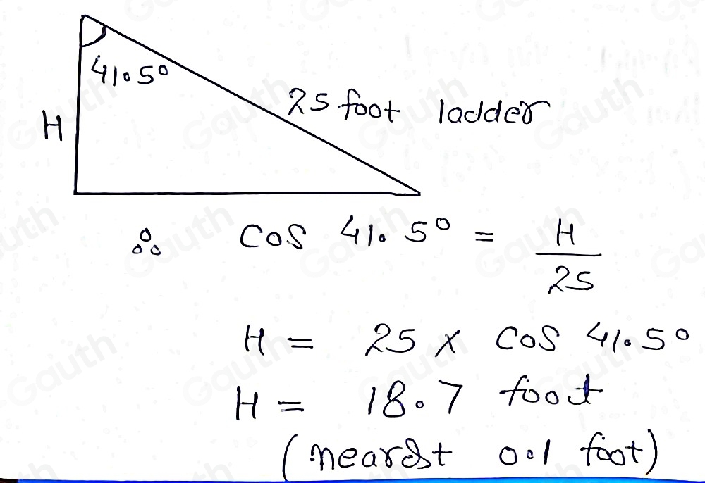 cos 41.5°= H/25 
H=25* cos 41.5°
H=18.7fo of 
(mearst 0.1 foot)