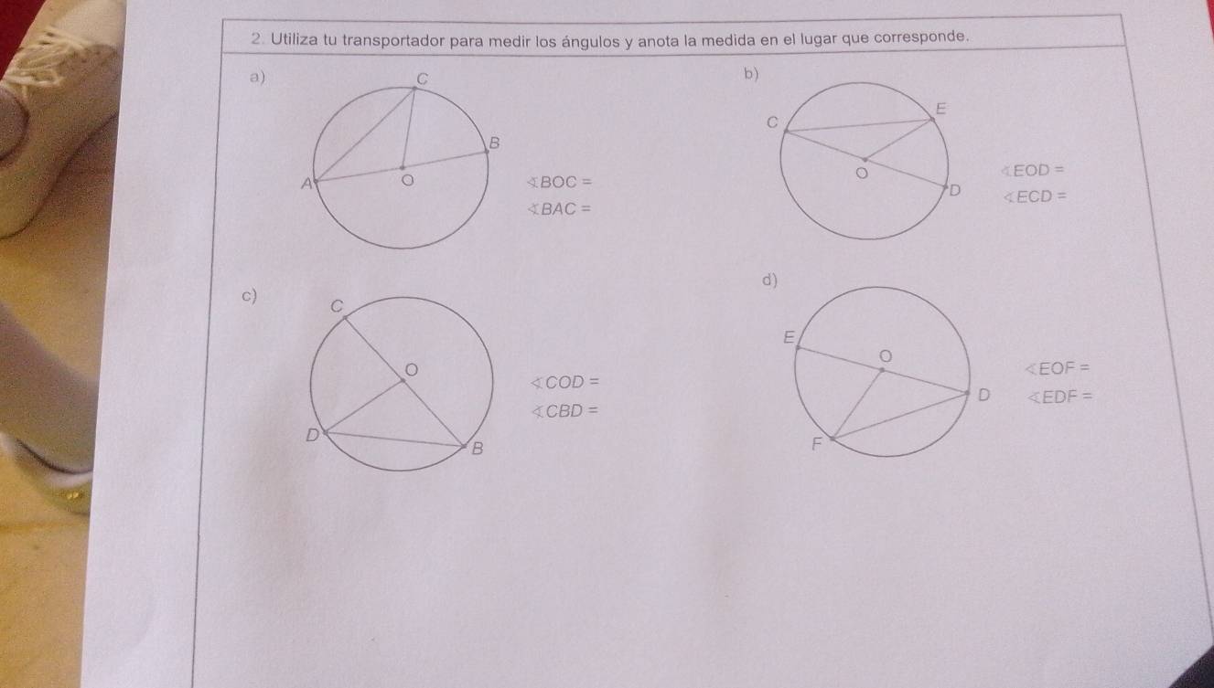 Utiliza tu transportador para medir los ángulos y anota la medida en el lugar que corresponde. 
a)b )
∠ EOD=
∠ BOC=
∠ ECD=
∠ BAC=
d
c)

∠ COD=
∠ EDF=
∠ CBD=