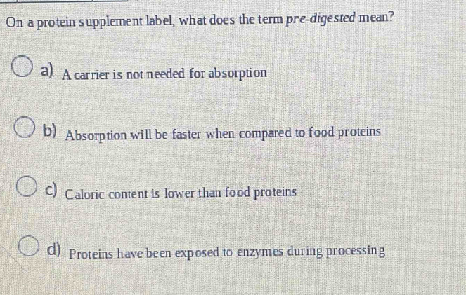 Solved: On a protein supplement label, what does the term pre-digested ...