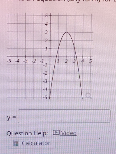 y=□
Question Help: Video 
Calculator