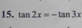 tan 2x=-tan 3x