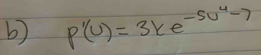 p'(U)=3xe^(-5u^4)-7