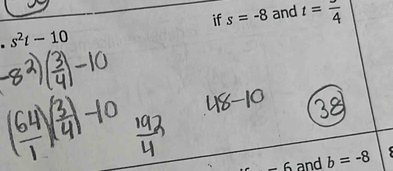 if s=-8 and t=frac 4. s^2t-10
-6 and b=-8